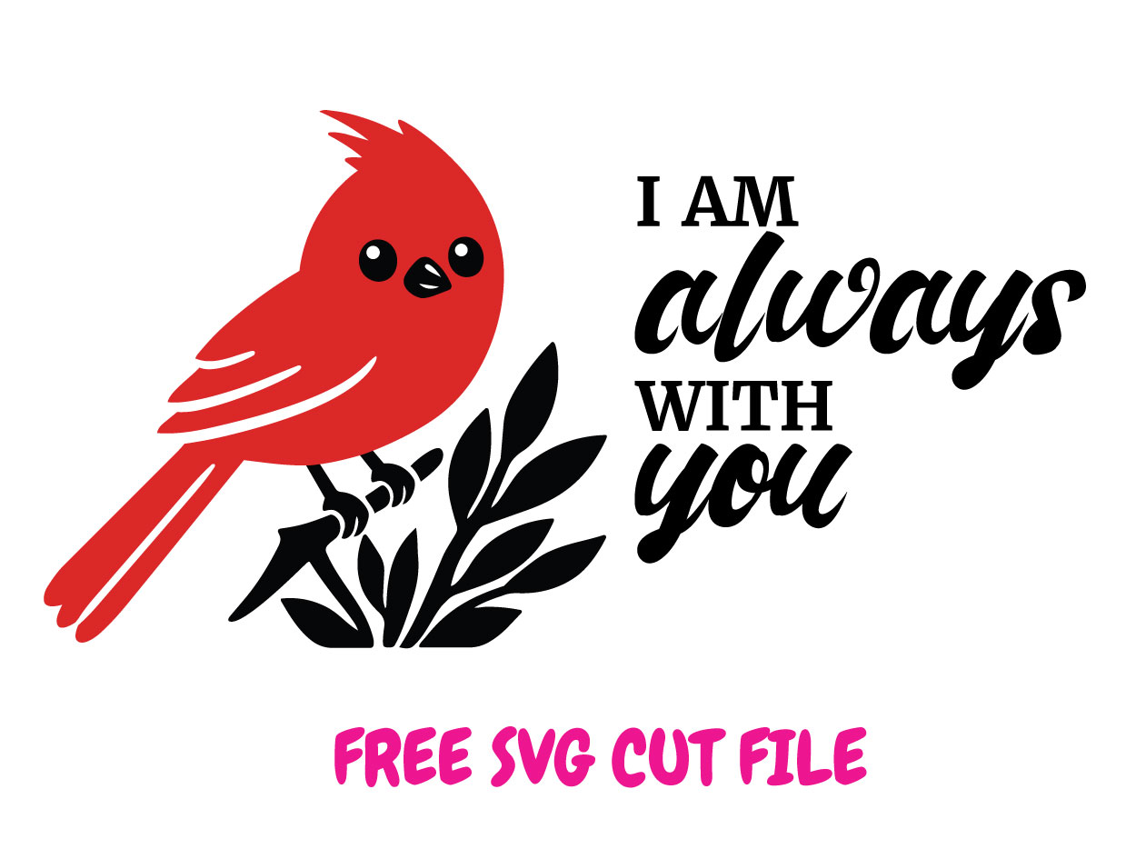 Free SVG Cut File I’m Always With You Cardinal SVG Memorial Cardinal Bird Quote Cut File