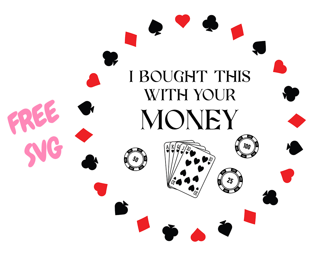 I Bought This With Your Money SVG | Funny Poker SVG | Casino Quote SVG Cut File for Cricut Silhouette